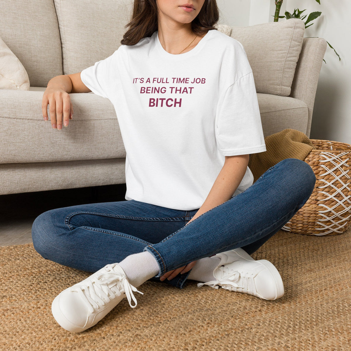"It's a Full Time Job Being That Bitch" Sassy T-Shirt