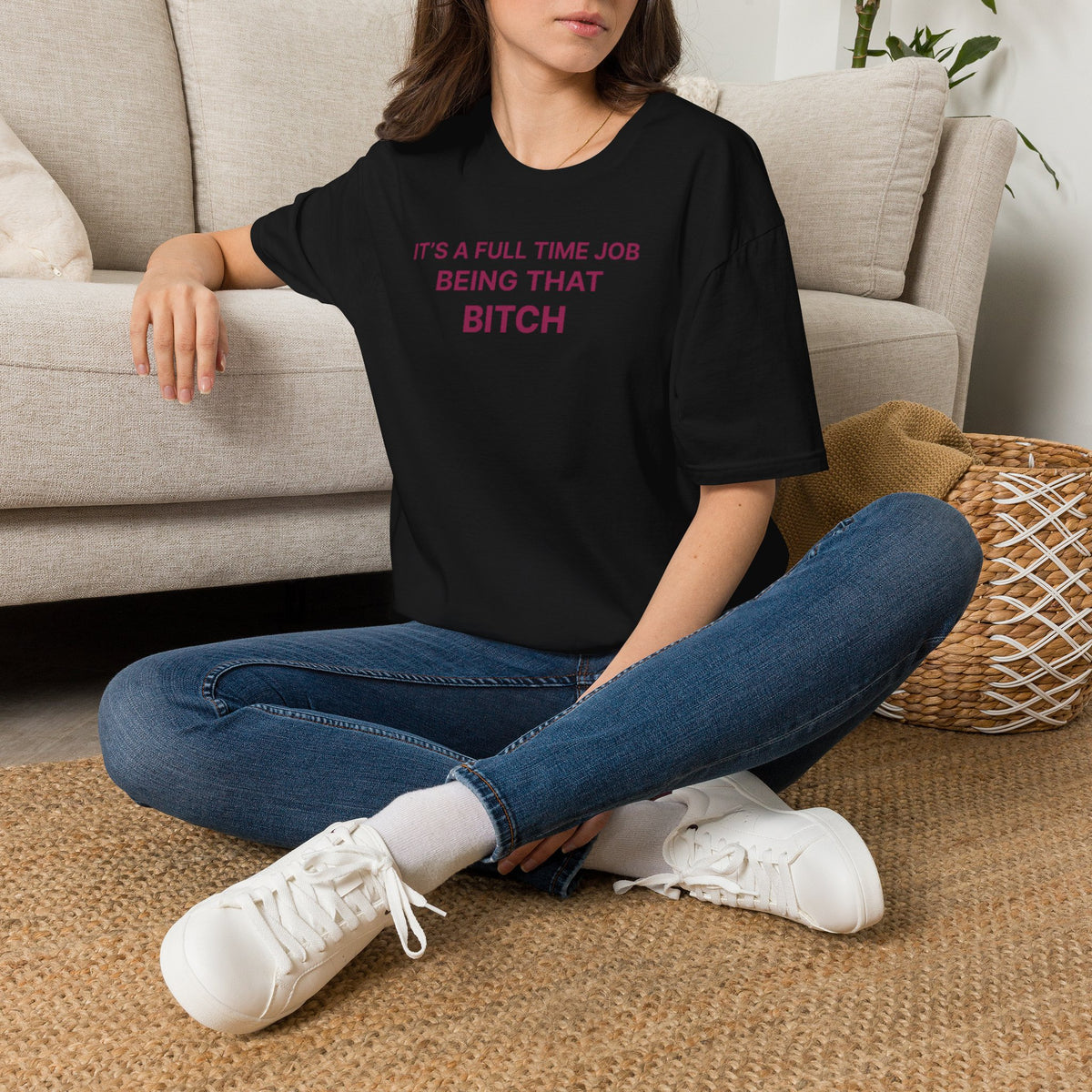 "It's a Full Time Job Being That Bitch" Sassy T-Shirt