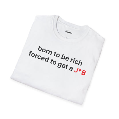 Born to be rich Tee Shirt