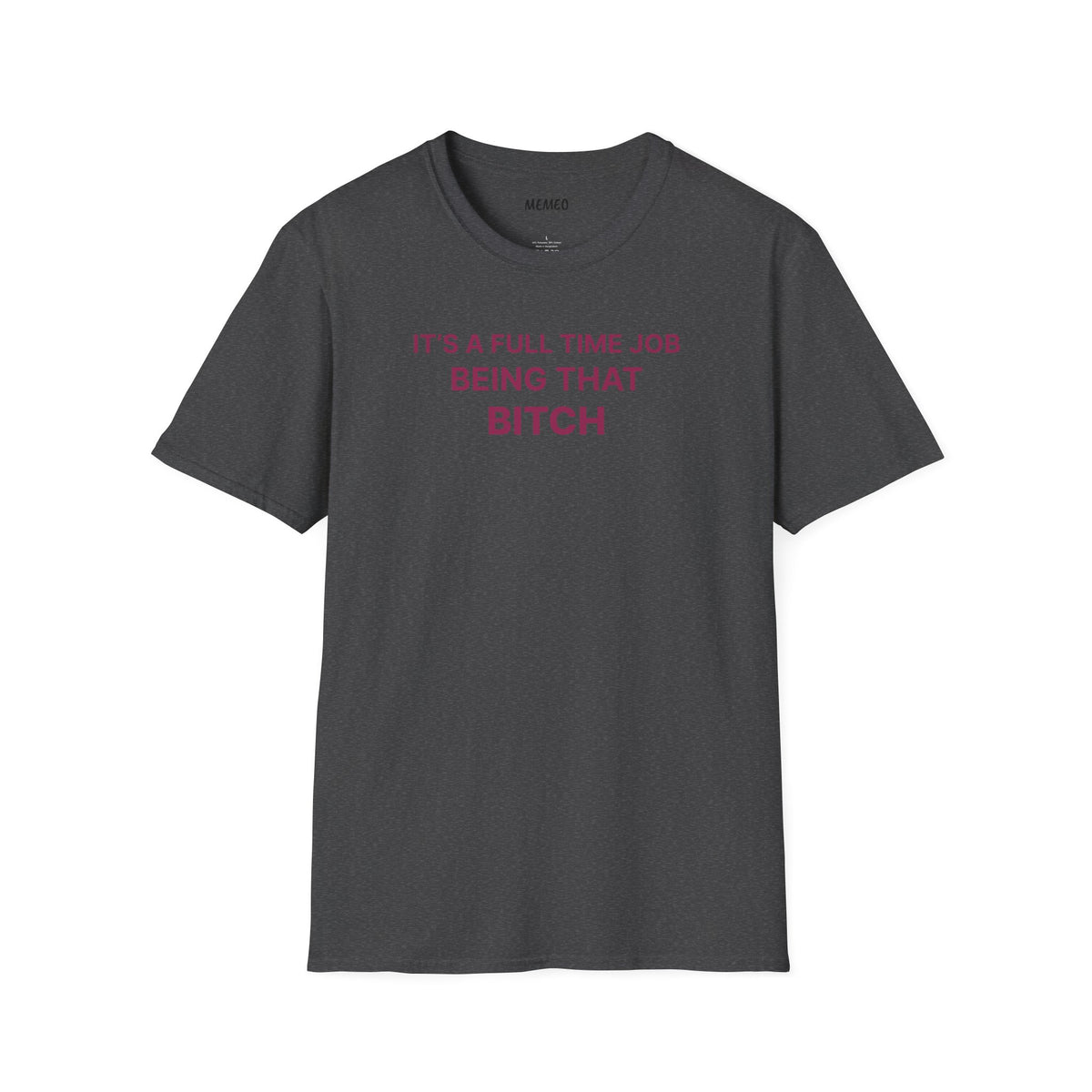 "It's a Full Time Job Being That Bitch" Sassy T-Shirt