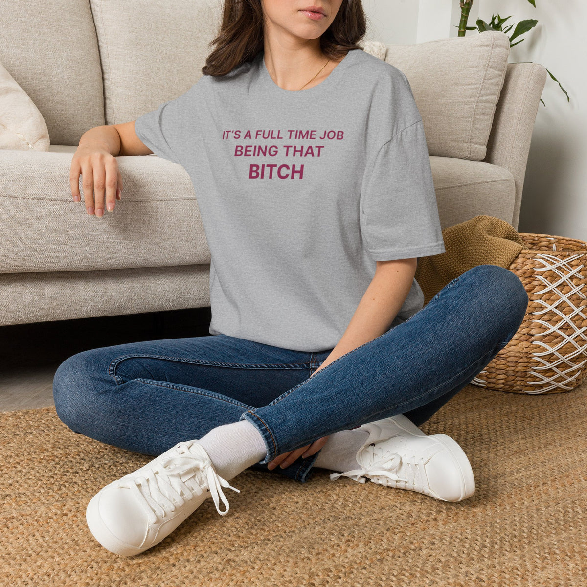 "It's a Full Time Job Being That Bitch" Sassy T-Shirt